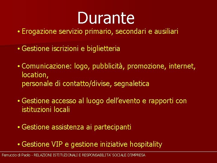 Durante • Erogazione servizio primario, secondari e ausiliari • Gestione iscrizioni e biglietteria •