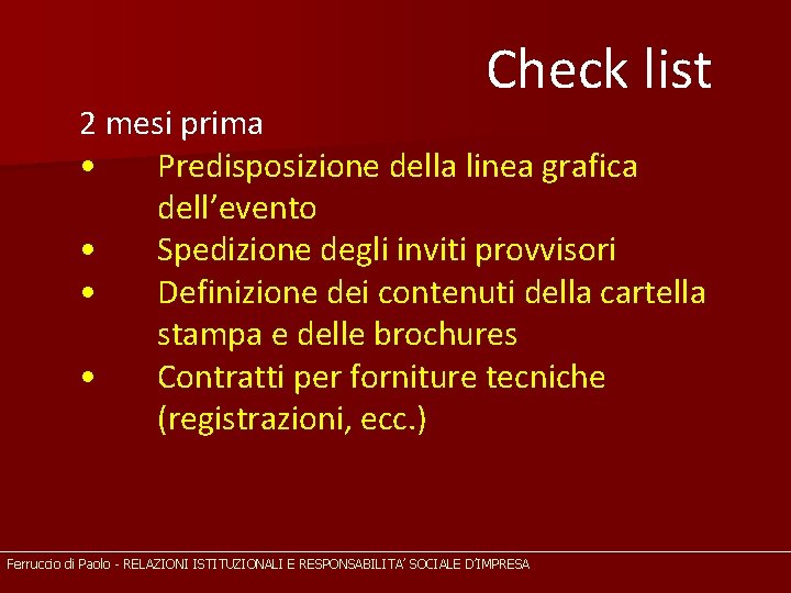 Check list 2 mesi prima • Predisposizione della linea grafica dell’evento • Spedizione degli