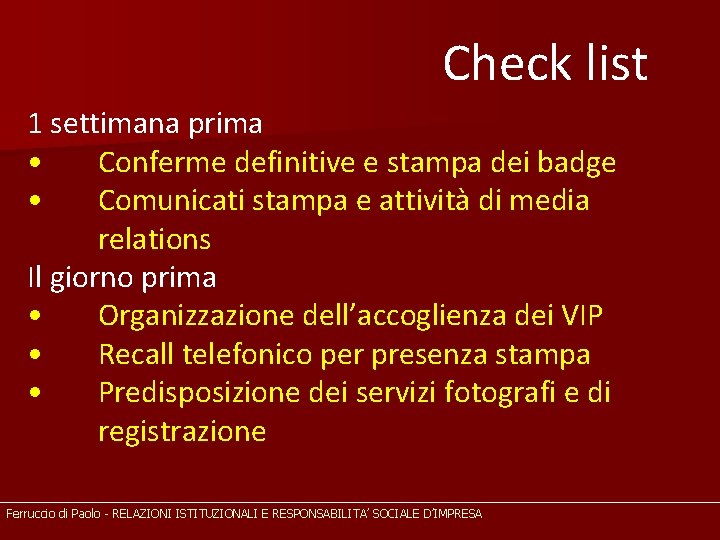 Check list 1 settimana prima • Conferme definitive e stampa dei badge • Comunicati