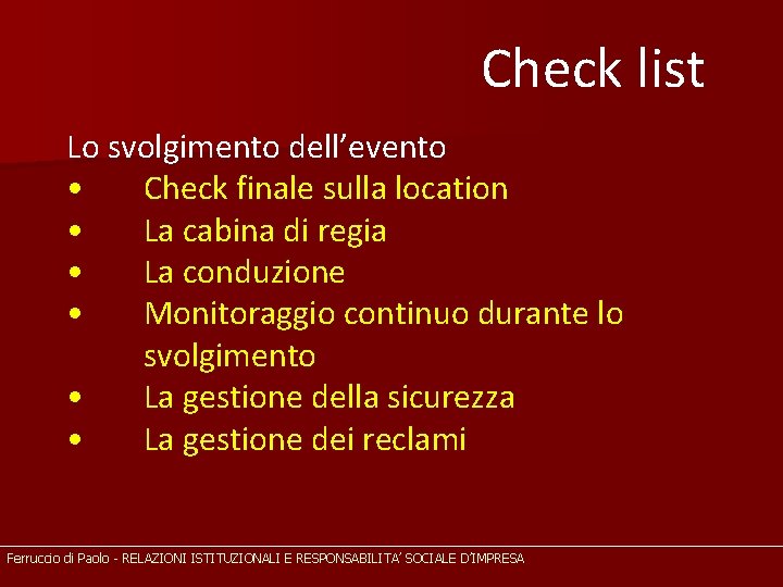 Check list Lo svolgimento dell’evento • Check finale sulla location • La cabina di
