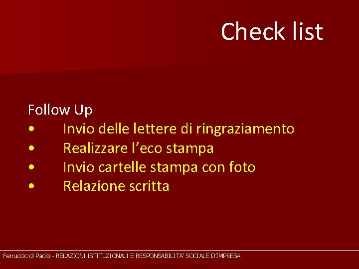 Check list Follow Up • Invio delle lettere di ringraziamento • Realizzare l’eco stampa