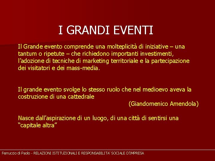 I GRANDI EVENTI Il Grande evento comprende una molteplicità di iniziative – una tantum