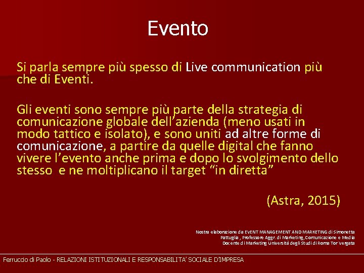 Evento Si parla sempre più spesso di Live communication più che di Eventi. Gli