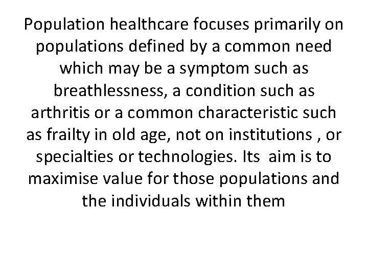 Population healthcare focuses primarily on populations defined by a common need which may be