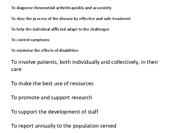 To diagnose rheumatoid arthritis quickly and accurately To slow the process of the disease