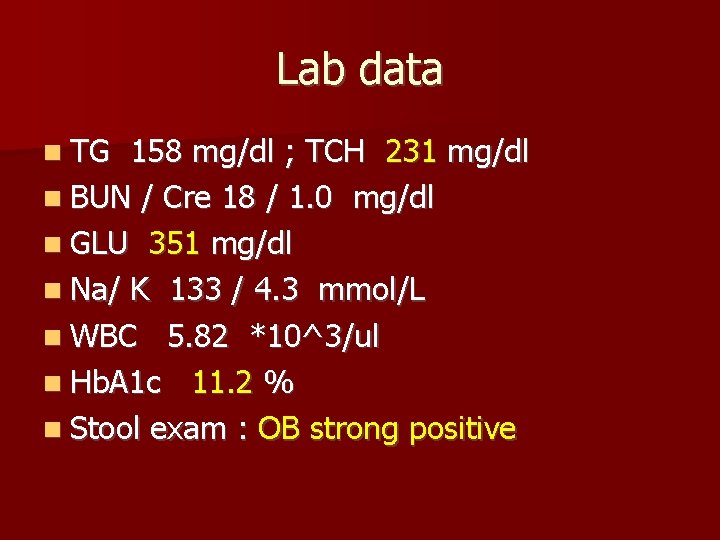 Lab data TG 158 mg/dl ; TCH 231 mg/dl BUN / Cre 18 /