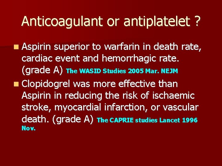 Anticoagulant or antiplatelet ? Aspirin superior to warfarin in death rate, cardiac event and