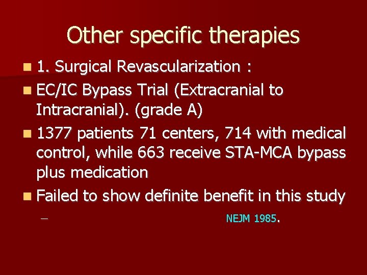 Other specific therapies 1. Surgical Revascularization : EC/IC Bypass Trial (Extracranial to Intracranial). (grade