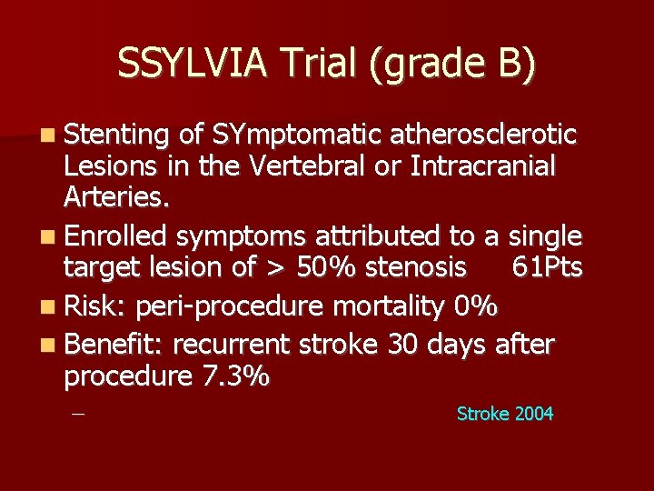 SSYLVIA Trial (grade B) Stenting of SYmptomatic atherosclerotic Lesions in the Vertebral or Intracranial