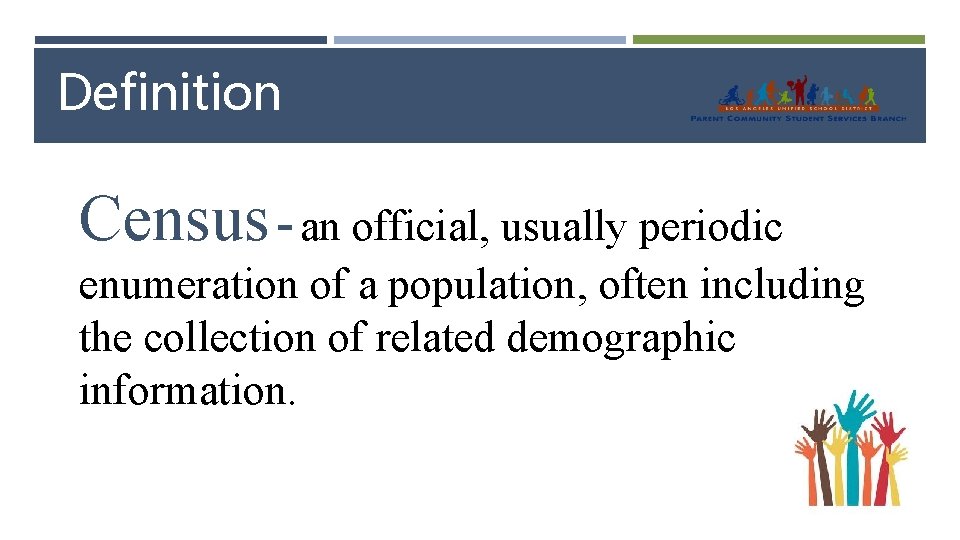 Definition Census - an official, usually periodic enumeration of a population, often including the