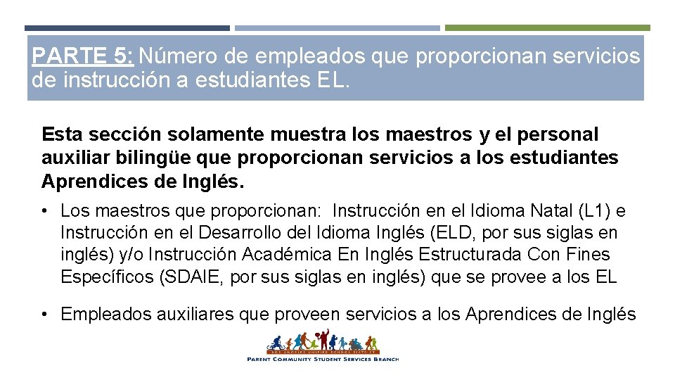 PARTE 5: Número de empleados que proporcionan servicios de instrucción a estudiantes EL. Esta