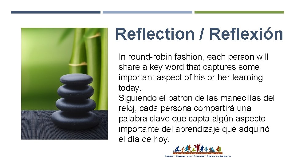 Reflection / Reflexión In round-robin fashion, each person will share a key word that