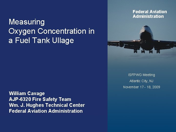 Measuring Oxygen Concentration in a Fuel Tank Ullage Federal Aviation Administration ISFPWG Meeting Atlantic