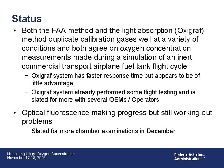 Status • Both the FAA method and the light absorption (Oxigraf) method duplicate calibration