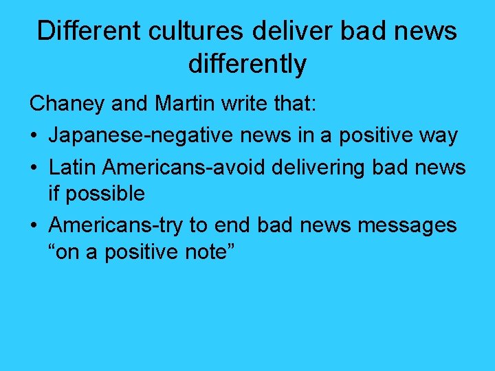 Different cultures deliver bad news differently Chaney and Martin write that: • Japanese-negative news