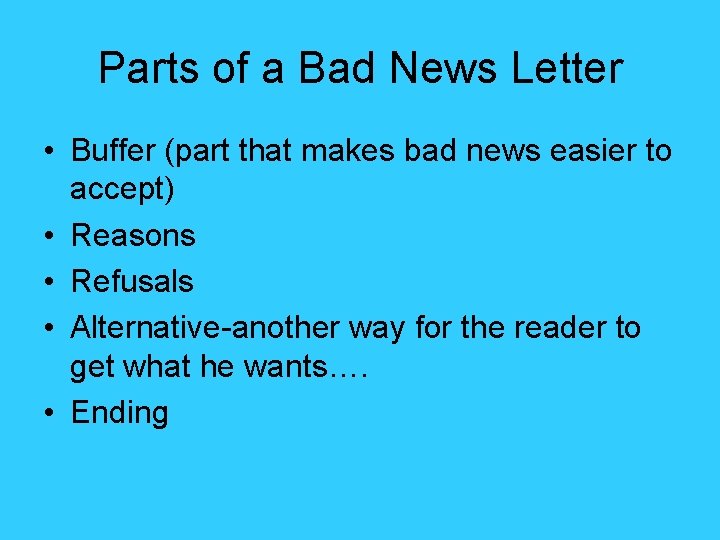 Parts of a Bad News Letter • Buffer (part that makes bad news easier