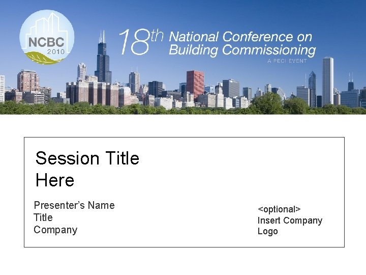 Session Title Here Presenter’s Name Title Company <optional> Insert Company Logo 