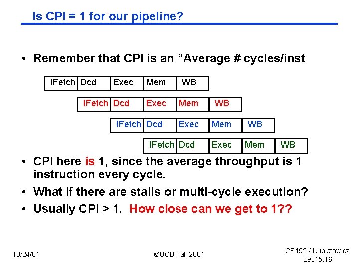 Is CPI = 1 for our pipeline? • Remember that CPI is an “Average