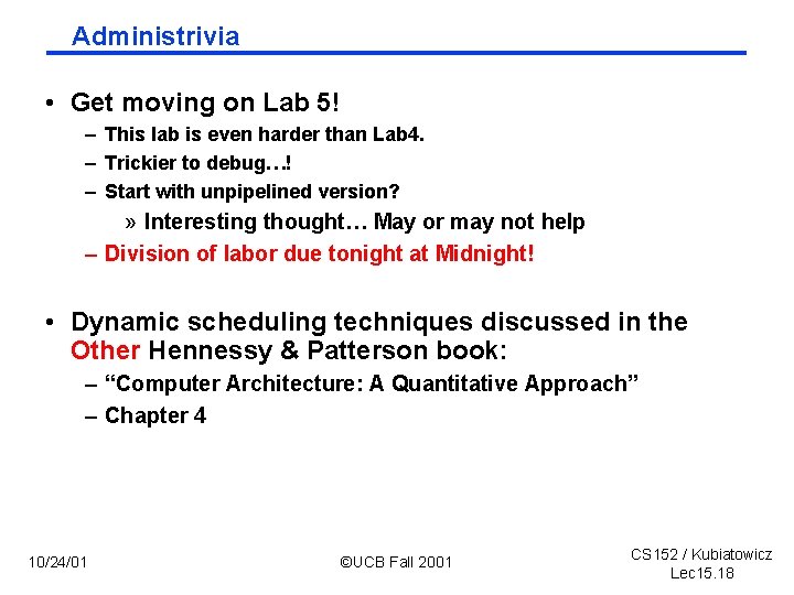 Administrivia • Get moving on Lab 5! – This lab is even harder than