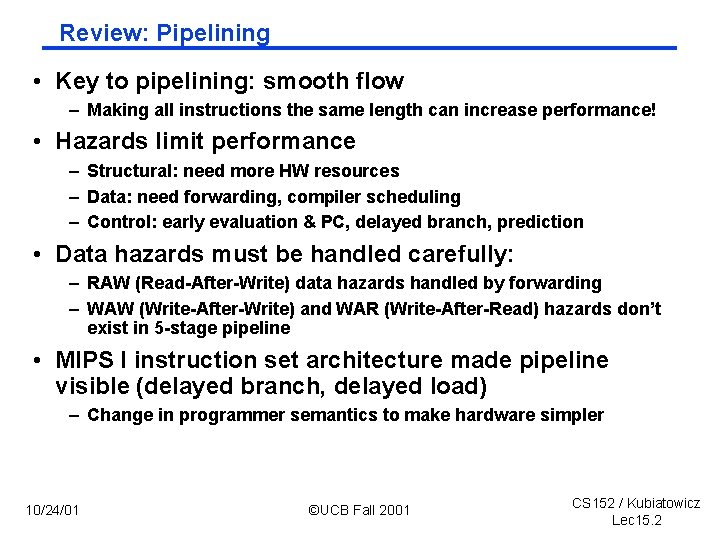 Review: Pipelining • Key to pipelining: smooth flow – Making all instructions the same