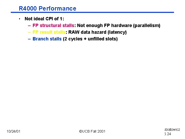 R 4000 Performance • Not ideal CPI of 1: – FP structural stalls: Not