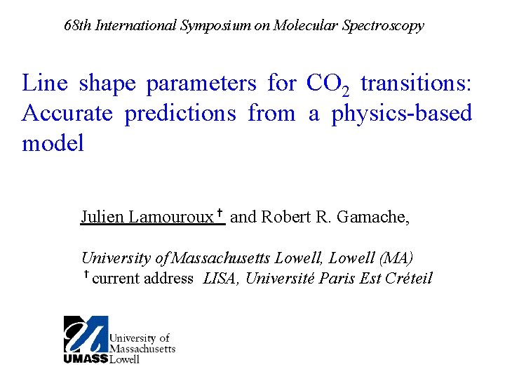 68 th International Symposium on Molecular Spectroscopy Line shape parameters for CO 2 transitions: