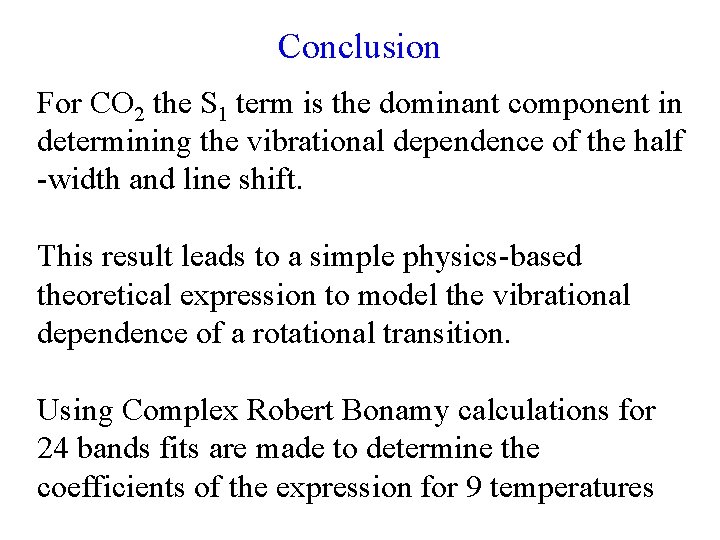 Conclusion For CO 2 the S 1 term is the dominant component in determining