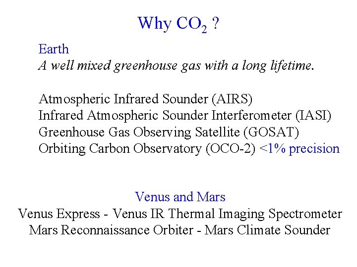 Why CO 2 ? Earth A well mixed greenhouse gas with a long lifetime.