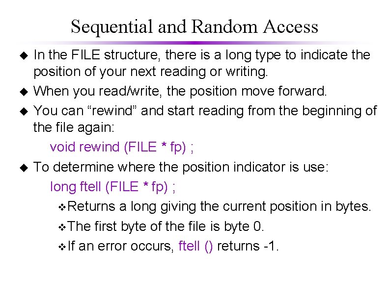 Sequential and Random Access u u In the FILE structure, there is a long