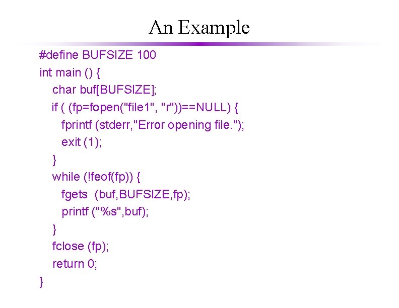 An Example #define BUFSIZE 100 int main () { char buf[BUFSIZE]; if ( (fp=fopen("file