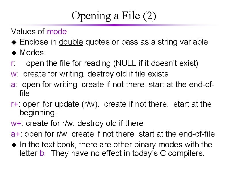 Opening a File (2) Values of mode u Enclose in double quotes or pass