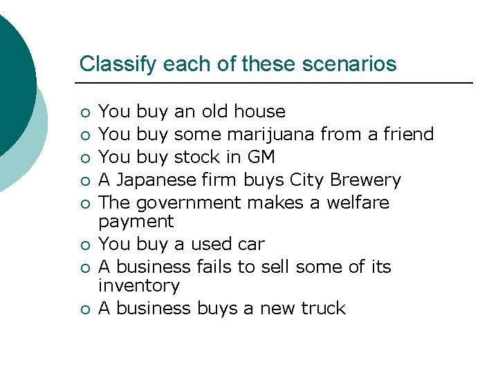 Classify each of these scenarios ¡ ¡ ¡ ¡ You buy an old house