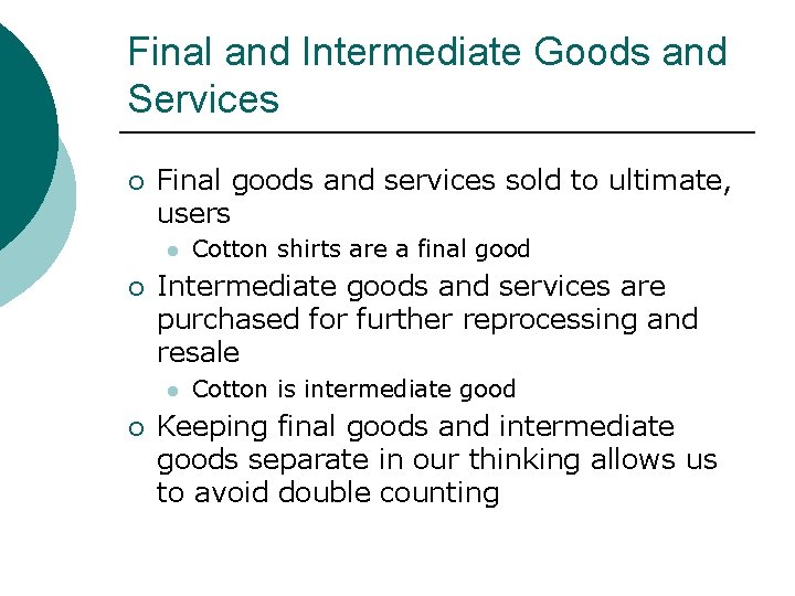 Final and Intermediate Goods and Services ¡ Final goods and services sold to ultimate,