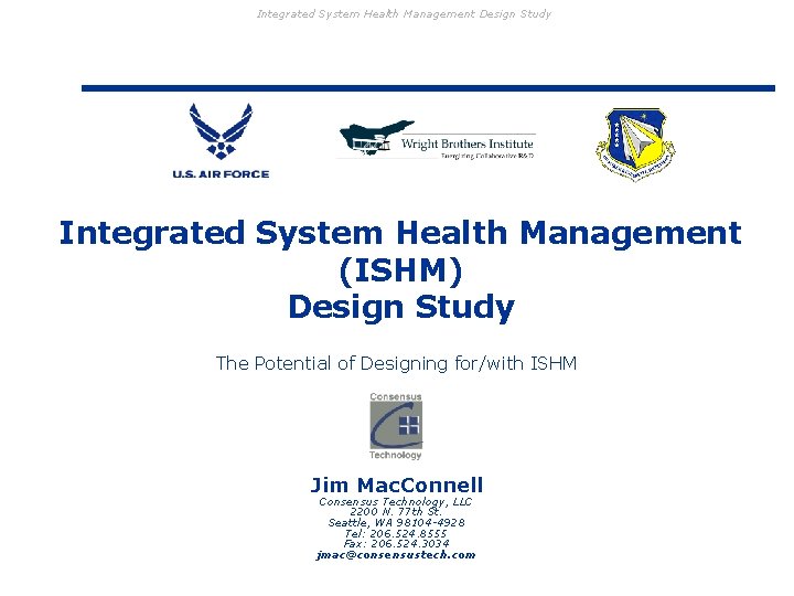 Integrated System Health Management Design Study Integrated System Health Management (ISHM) Design Study The