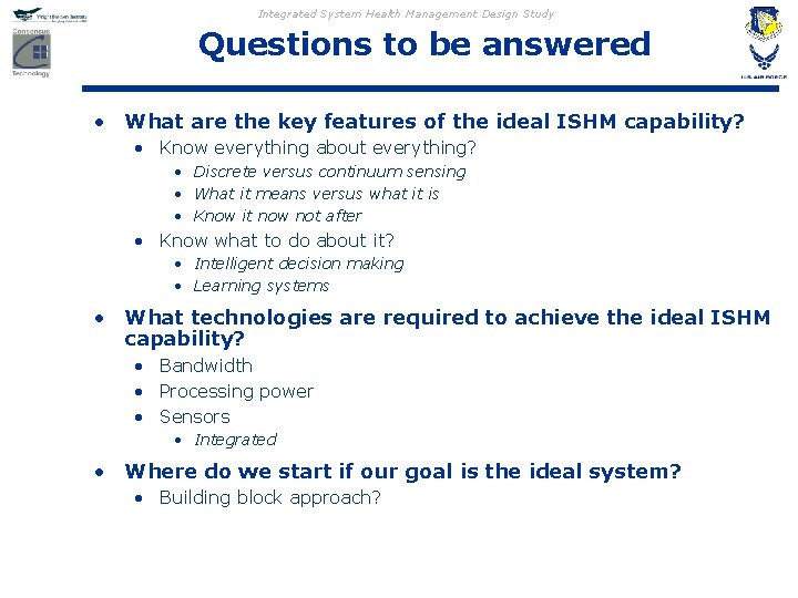 Integrated System Health Management Design Study Questions to be answered • What are the