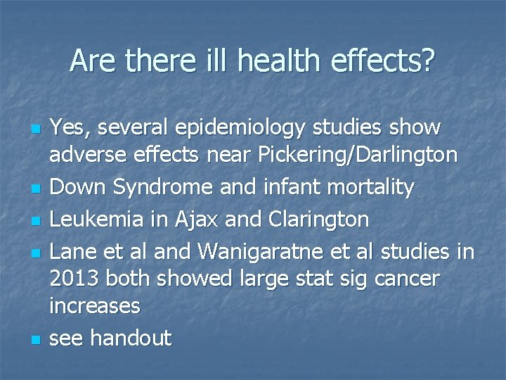 Are there ill health effects? n n n Yes, several epidemiology studies show adverse