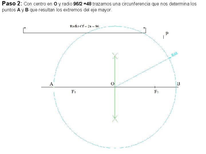 Paso 2: Con centro en O y radio 96/2 =48 trazamos una circunferencia que