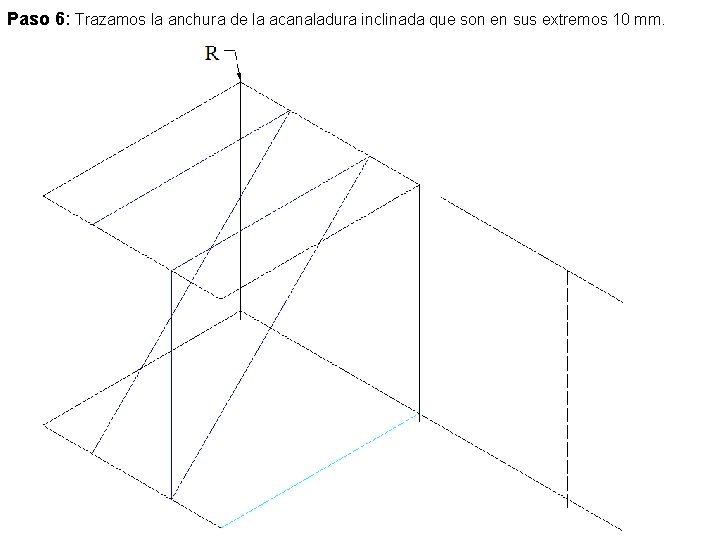 Paso 6: Trazamos la anchura de la acanaladura inclinada que son en sus extremos