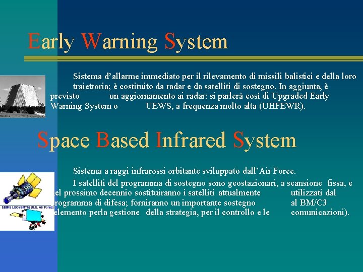 Early Warning System Sistema d’allarme immediato per il rilevamento di missili balistici e della