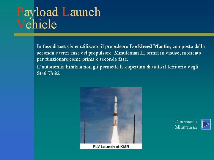 Payload Launch Vehicle In fase di test viene utilizzato il propulsore Lockheed Martin, composto