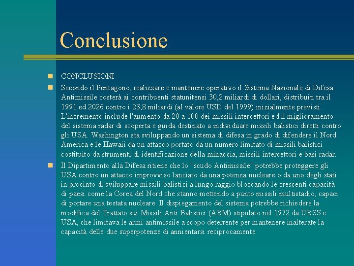 Conclusione CONCLUSIONI n Secondo il Pentagono, realizzare e mantenere operativo il Sistema Nazionale di