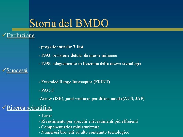 Storia del BMDO üEvoluzione - progetto iniziale: 3 fasi - 1993: revisione dettata da