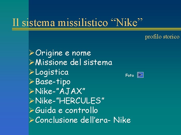Il sistema missilistico “Nike” profilo storico ØOrigine e nome ØMissione del sistema ØLogistica Foto