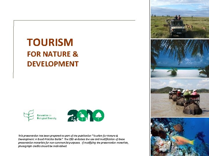 TOURISM FOR NATURE & DEVELOPMENT This presentation has been prepared as part of the