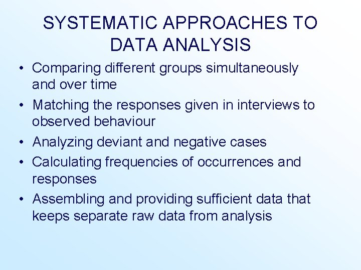 SYSTEMATIC APPROACHES TO DATA ANALYSIS • Comparing different groups simultaneously and over time • SYSTEMATIC APPROACHES TO DATA ANALYSIS • Comparing different groups simultaneously and over time •