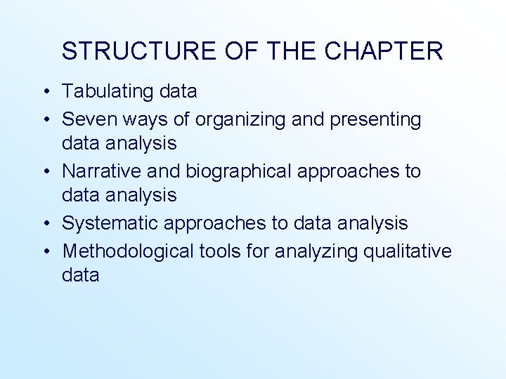 STRUCTURE OF THE CHAPTER • Tabulating data • Seven ways of organizing and presenting STRUCTURE OF THE CHAPTER • Tabulating data • Seven ways of organizing and presenting