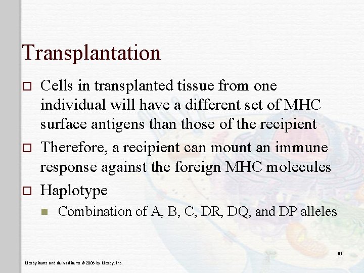 Transplantation o o o Cells in transplanted tissue from one individual will have a