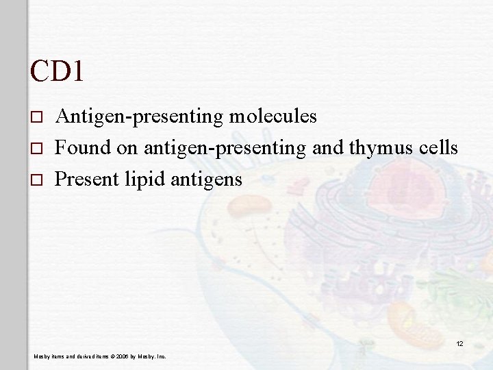 CD 1 o o o Antigen-presenting molecules Found on antigen-presenting and thymus cells Present