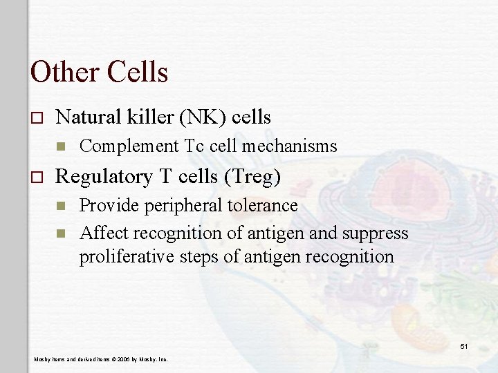 Other Cells o Natural killer (NK) cells n o Complement Tc cell mechanisms Regulatory