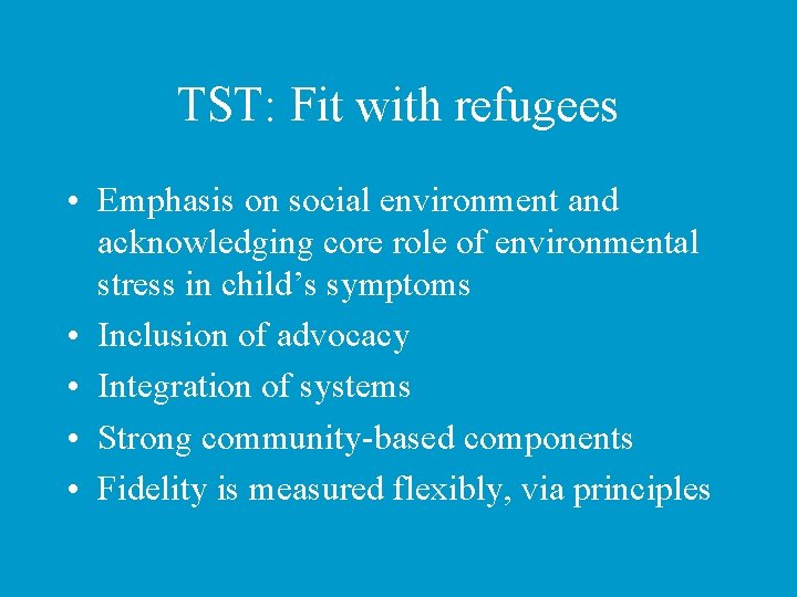 TST: Fit with refugees • Emphasis on social environment and acknowledging core role of